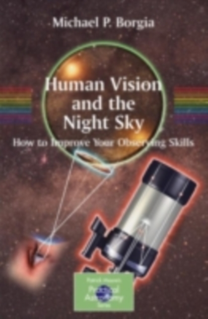 Human Vision and The Night Sky : How to Improve Your Observing Skills, PDF eBook