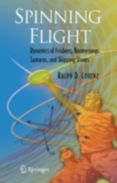 Spinning Flight : Dynamics of Frisbees, Boomerangs, Samaras, and Skipping Stones, PDF eBook