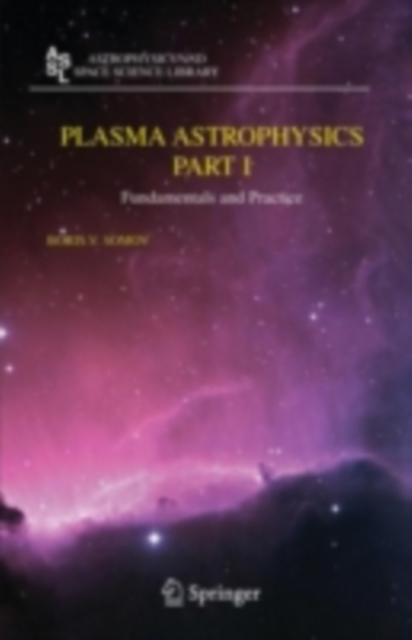 Plasma Astrophysics, Part I : Fundamentals and Practice, PDF eBook