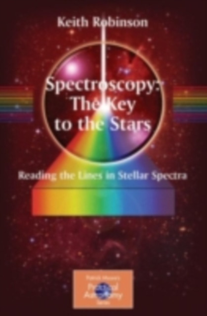 Spectroscopy: The Key to the Stars : Reading the Lines in Stellar Spectra, PDF eBook