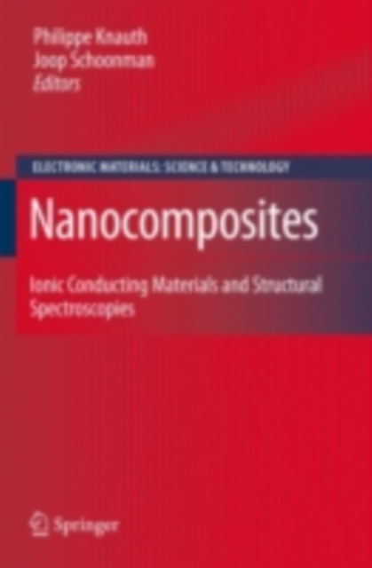 Nanocomposites : Ionic Conducting Materials and Structural Spectroscopies, PDF eBook