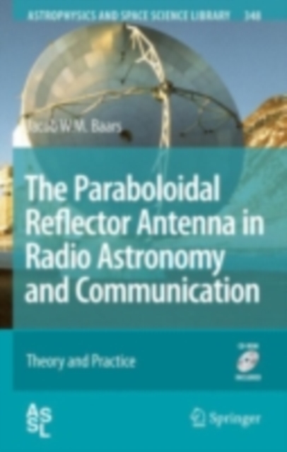 The Paraboloidal Reflector Antenna in Radio Astronomy and Communication : Theory and Practice, PDF eBook