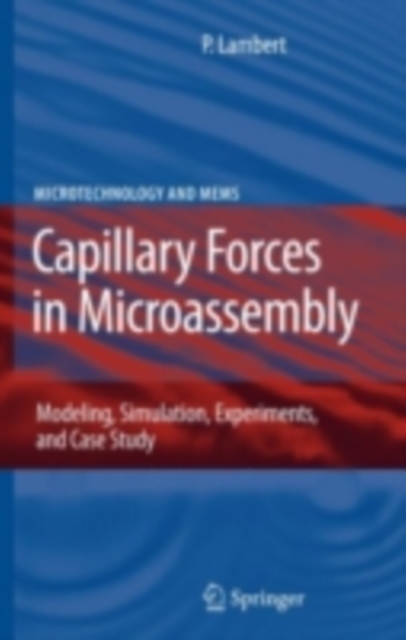 Capillary Forces in Microassembly : Modeling, Simulation, Experiments, and Case Study, PDF eBook