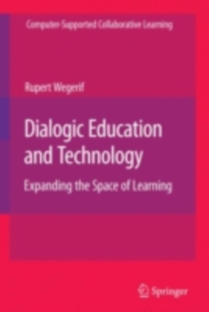 Dialogic Education and Technology : Expanding the Space of Learning, PDF eBook