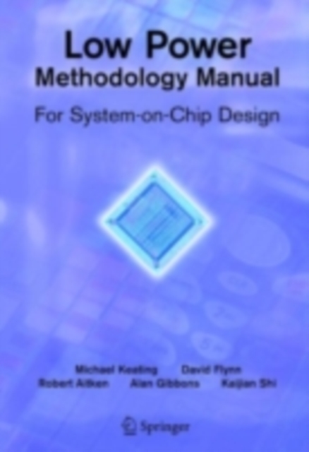 Low Power Methodology Manual : For System-on-Chip Design, PDF eBook