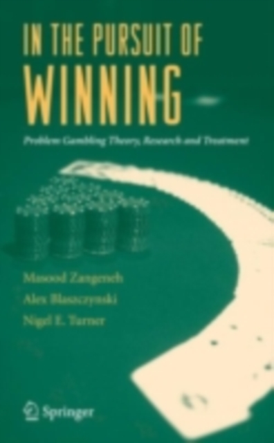 In the Pursuit of Winning : Problem Gambling Theory, Research and Treatment, PDF eBook