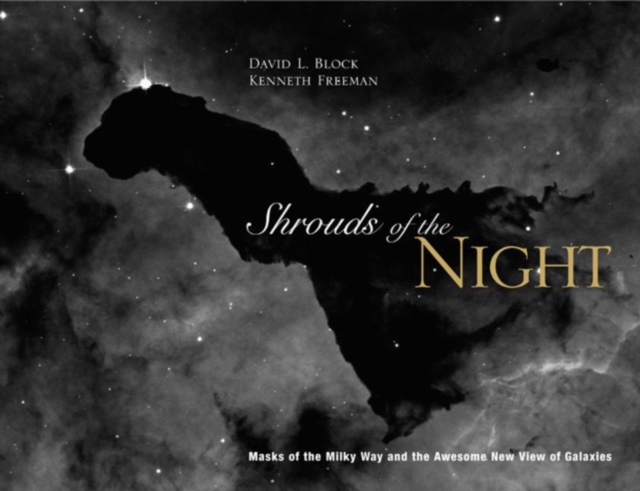 Shrouds of the Night : Masks of the Milky Way and Our Awesome New View of Galaxies, PDF eBook