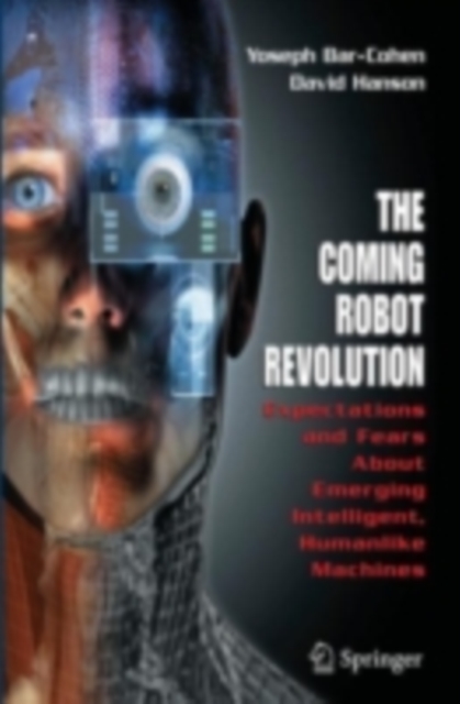 The Coming Robot Revolution : Expectations and Fears About Emerging Intelligent, Humanlike Machines, PDF eBook