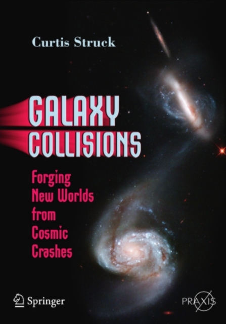 Galaxy Collisions : Forging New Worlds from Cosmic Crashes, PDF eBook