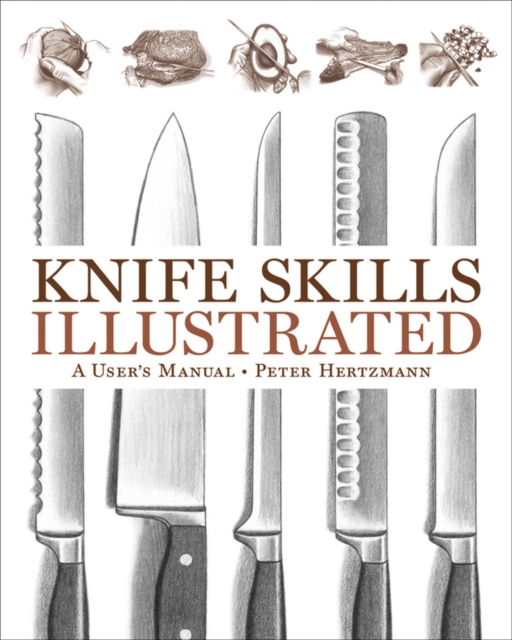 Knife Skills Illustrated : A User's Manual, Hardback Book