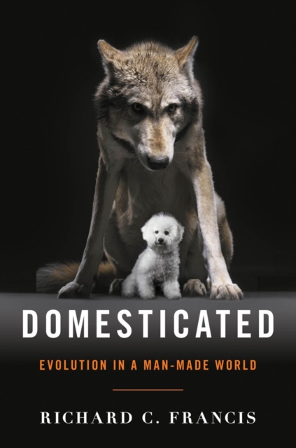 Domesticated : Evolution in a Man-Made World, Hardback Book