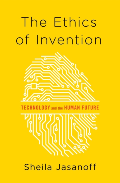 The Ethics of Invention : Technology and the Human Future, Hardback Book
