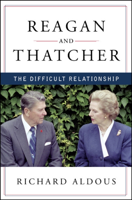 Reagan and Thatcher : The Difficult Relationship, EPUB eBook