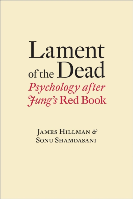 Lament of the Dead : Psychology After Jung's Red Book, Hardback Book