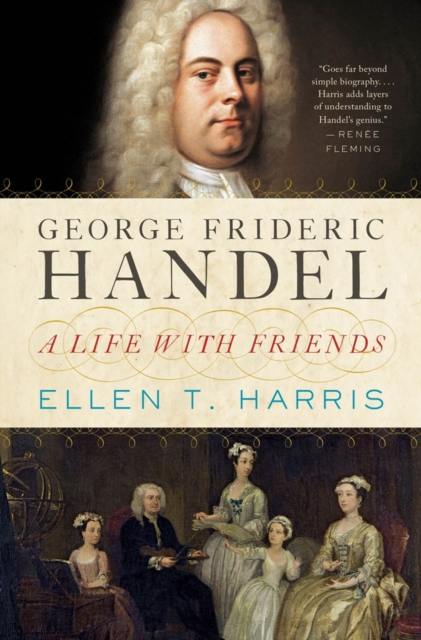 George Frideric Handel : A Life with Friends, Hardback Book