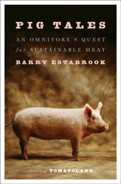 Pig Tales - An Omnivore`s Quest for Sustainable Meat,  Book