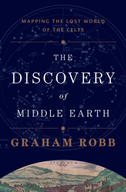 The Discovery of Middle Earth : Mapping the Lost World of the Celts, EPUB eBook