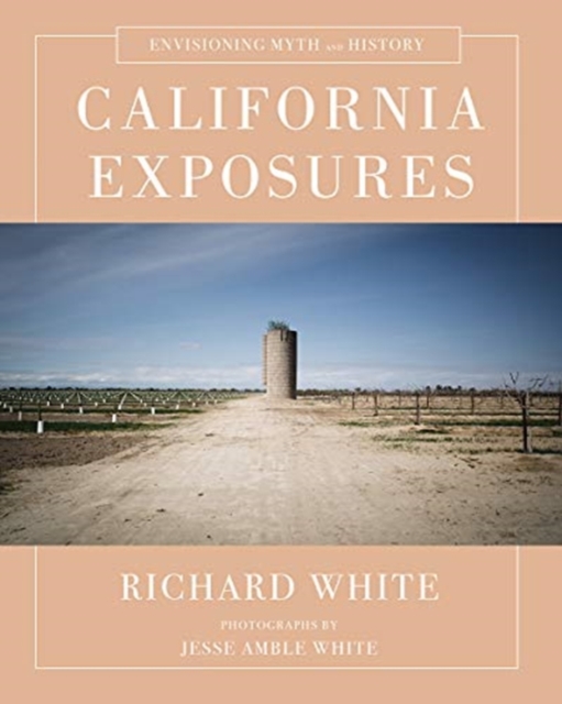 California Exposures : Envisioning Myth and History, Hardback Book