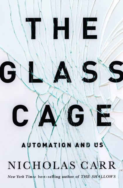 The Glass Cage : How Our Computers Are Changing Us, EPUB eBook