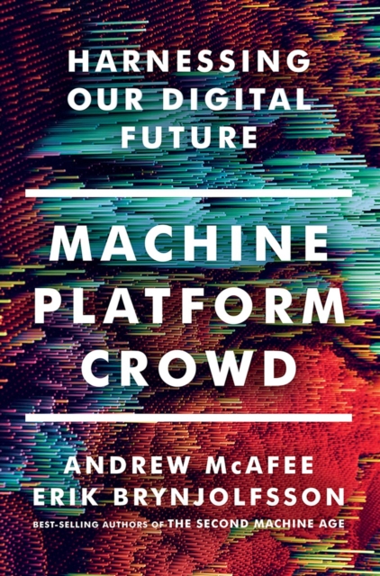 Machine, Platform, Crowd : Harnessing Our Digital Future, Hardback Book