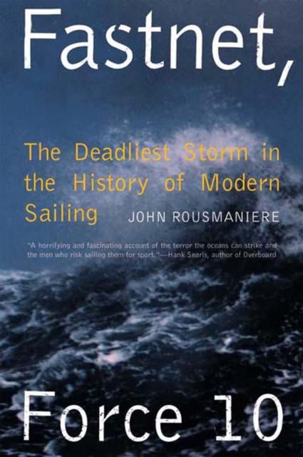 Fastnet, Force 10 : The Deadliest Storm in the History of Modern Sailing, Paperback / softback Book