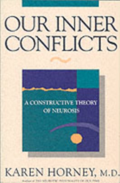 Our Inner Conflicts : A Constructive Theory of Neurosis, Paperback / softback Book
