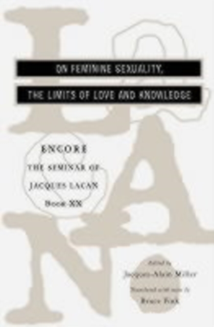 The Seminar of Jacques Lacan : On Feminine Sexuality, the Limits of Love and Knowledge, Paperback / softback Book