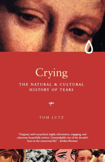 Crying : A Natural and Cultural History of Tears, Paperback / softback Book
