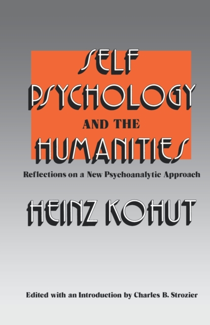 Self Psychology and the Humanities : Reflections on a New Psychoanalytic Approach, Paperback / softback Book