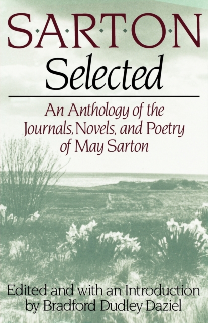 Sarton Selected : An Anthology of the Journals, Novels, and Poetry of May Sarton, Paperback / softback Book