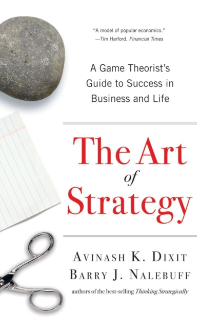 The Art of Strategy : A Game Theorist's Guide to Success in Business and Life, Paperback / softback Book
