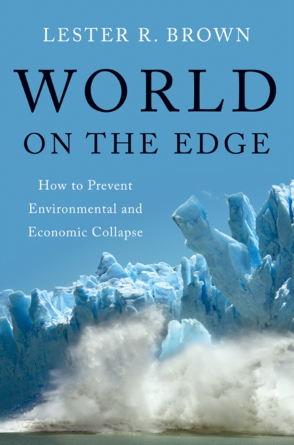 World on the Edge : How to Prevent Environmental and Economic Collapse, EPUB eBook