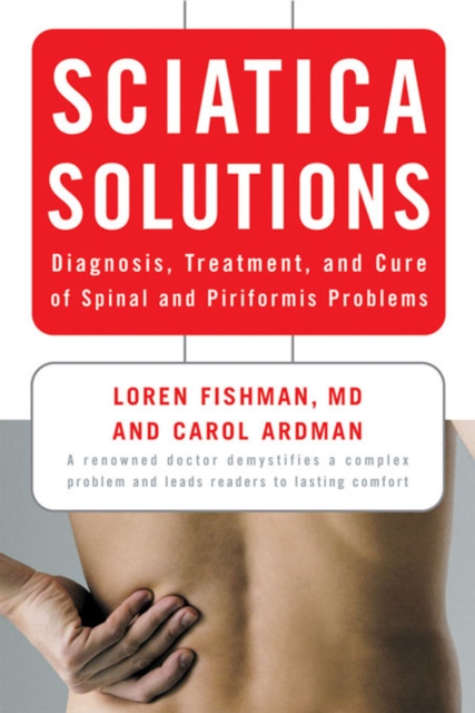 Sciatica Solutions : Diagnosis, Treatment, and Cure of Spinal and Piriformis Problems, EPUB eBook