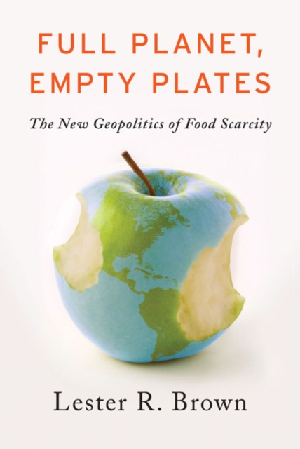Full Planet, Empty Plates : The New Geopolitics of Food Scarcity, EPUB eBook