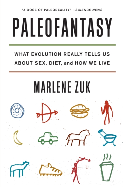 Paleofantasy : What Evolution Really Tells Us about Sex, Diet, and How We Live, Paperback / softback Book