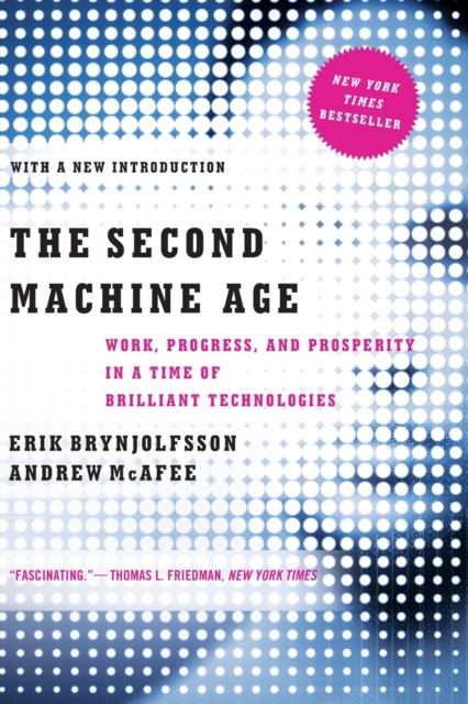 The Second Machine Age : Work, Progress, and Prosperity in a Time of Brilliant Technologies, Paperback / softback Book