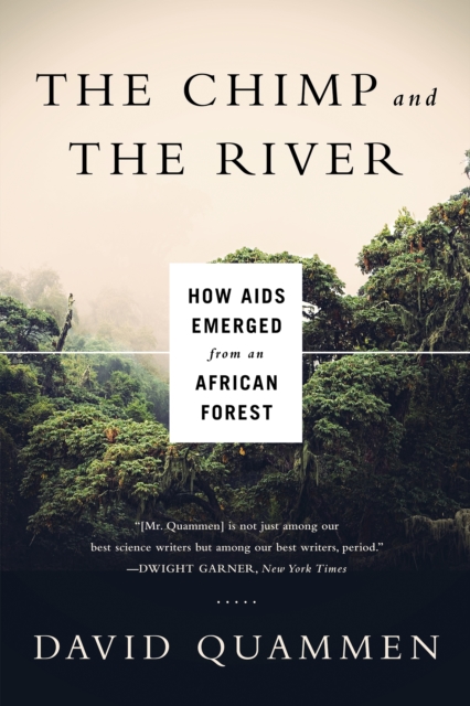 Chimp & the River : How AIDS Emerged from an African Forest, EPUB eBook