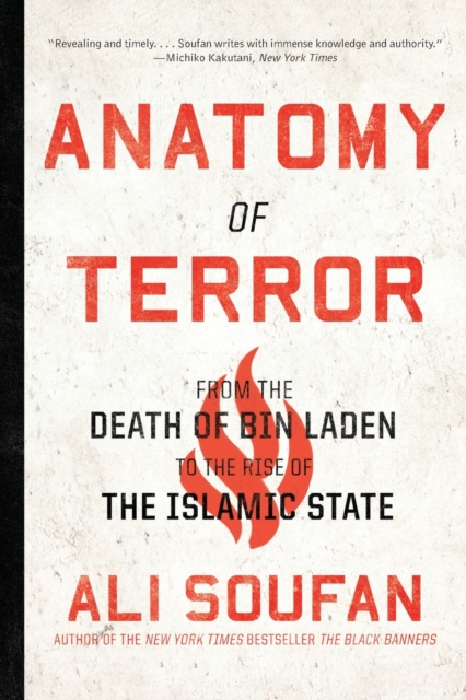 Anatomy of Terror : From the Death of bin Laden to the Rise of the Islamic State, Paperback / softback Book