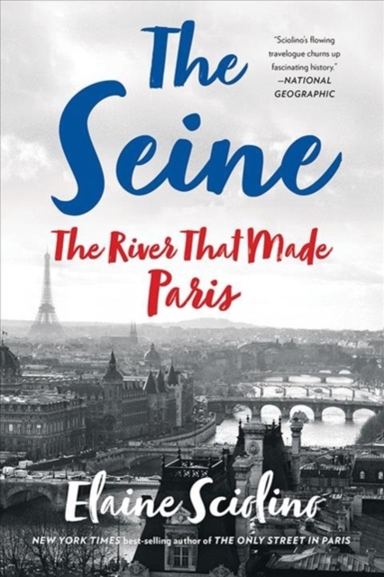 The Seine : The River that Made Paris, Paperback / softback Book