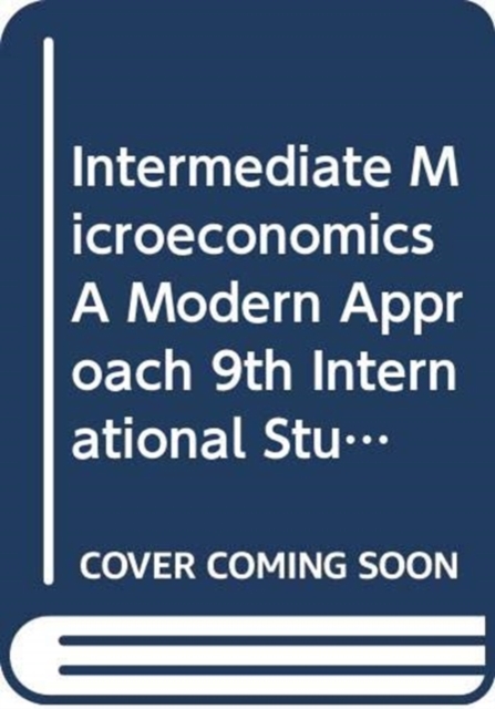 Intermediate Microeconomics A Modern Approach 9th International Student Edition + Workouts in Intermediate Microeconomics for Intermediate Microeconomics and Intermediate Microeconomics with Calculus,, Paperback / softback Book