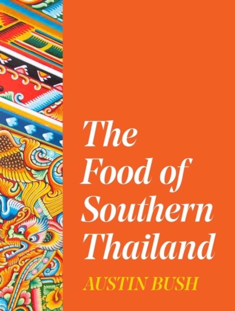 The Food of Southern Thailand, Hardback Book