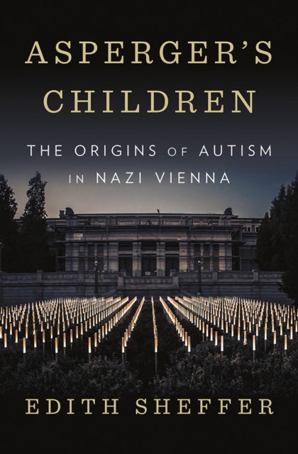 Asperger's Children : The Origins of Autism in Nazi Vienna, Hardback Book