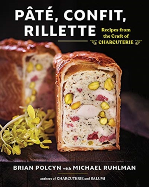 Pate, Confit, Rillette : Recipes from the Craft of Charcuterie, Hardback Book