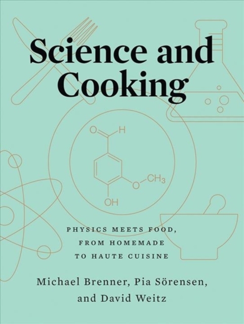 Science and Cooking : Physics Meets Food, From Homemade to Haute Cuisine, Hardback Book