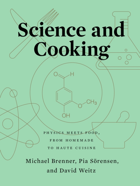 Science and Cooking : Physics Meets Food, From Homemade to Haute Cuisine, EPUB eBook