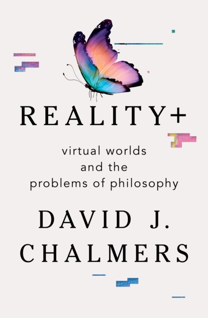 Reality+ : Virtual Worlds and the Problems of Philosophy, EPUB eBook