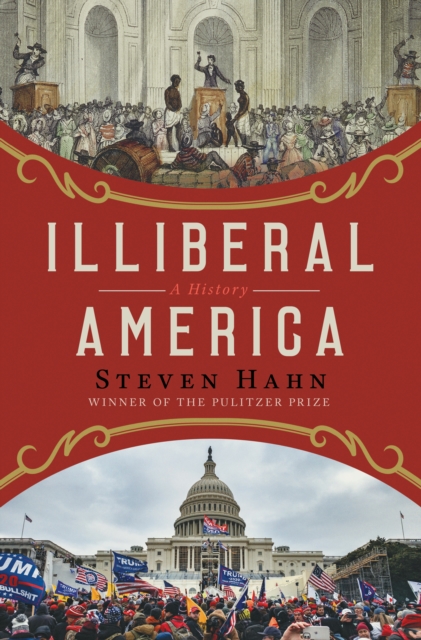 Illiberal America : A History, EPUB eBook