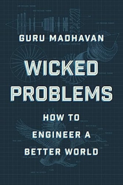 Wicked Problems : How to Engineer a Better World, Hardback Book