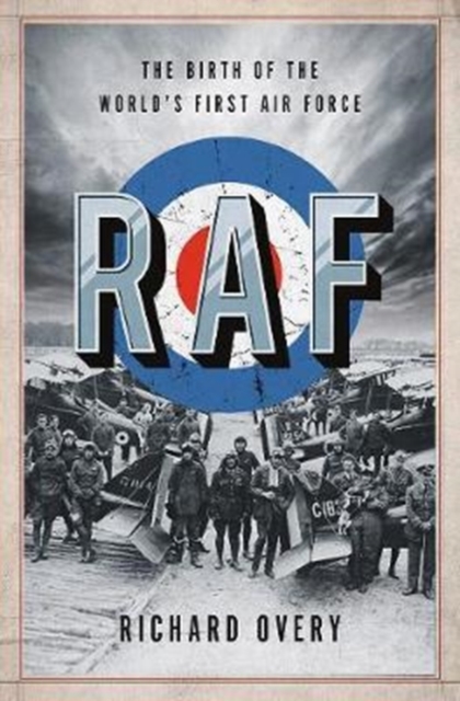 RAF : The Birth of the World's First Air Force, Hardback Book
