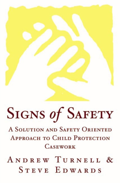 Signs of Safety : A Solution and Safety Oriented Approach to Child Protection Casework, Hardback Book
